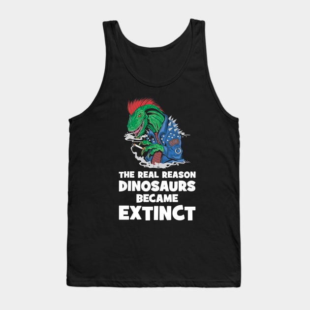 Smoking is the reason dinosaurs went extinct Tank Top by Crazy Collective